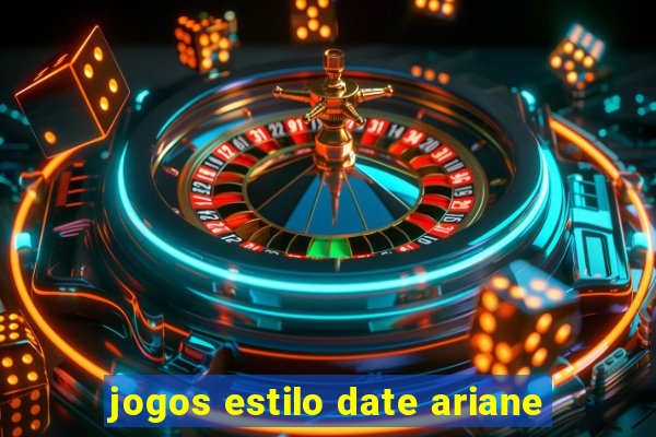 jogos estilo date ariane